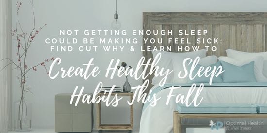 Not Getting Enough Sleep Could Be Making You Feel Sick: Find Out Why & Learn How To Create Healthy Sleep Habits This Fall